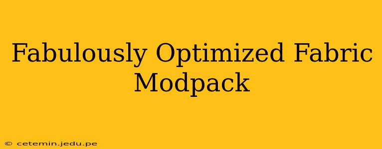 Fabulously Optimized Fabric Modpack