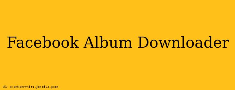 Facebook Album Downloader