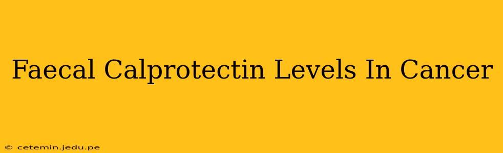 Faecal Calprotectin Levels In Cancer