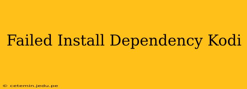 Failed Install Dependency Kodi
