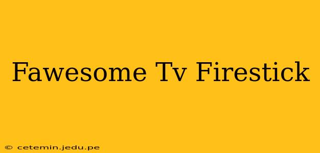 Fawesome Tv Firestick