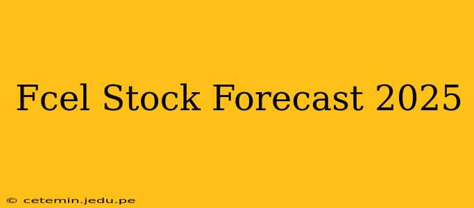 Fcel Stock Forecast 2025