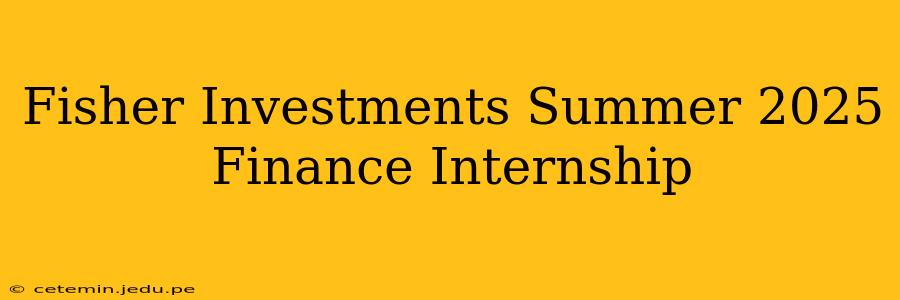 Fisher Investments Summer 2025 Finance Internship