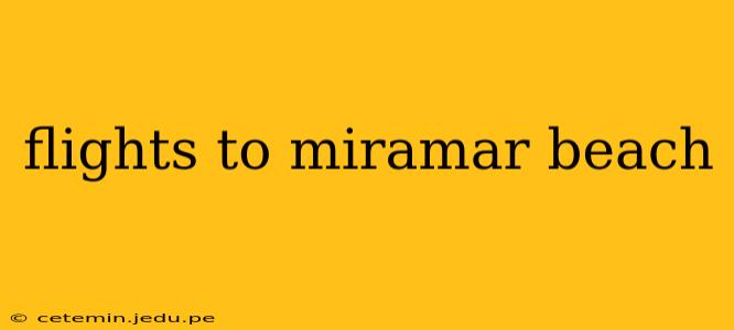 flights to miramar beach