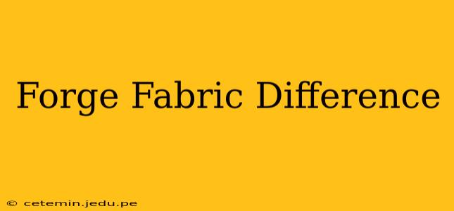 Forge Fabric Difference