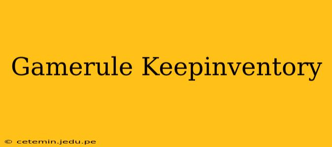 Gamerule Keepinventory