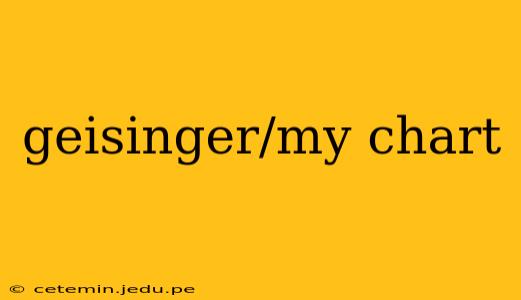 geisinger/my chart