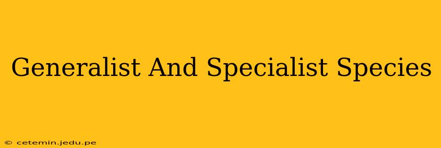 Generalist And Specialist Species