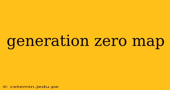generation zero map
