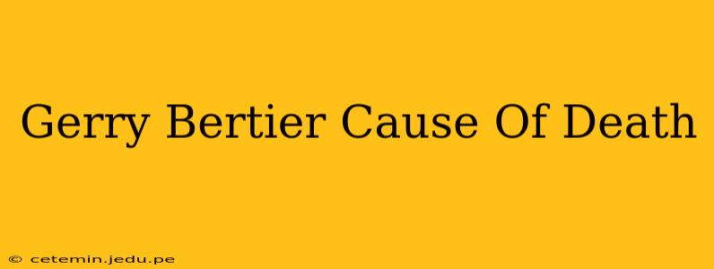 Gerry Bertier Cause Of Death
