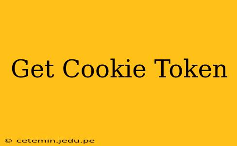Get Cookie Token