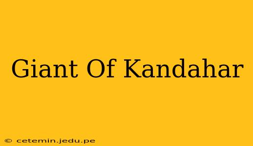 Giant Of Kandahar