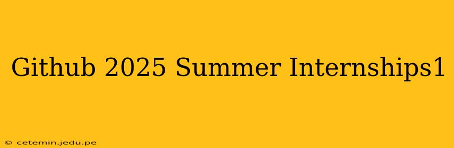 Github 2025 Summer Internships1
