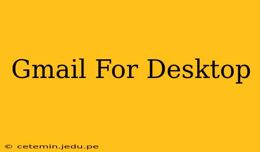 Gmail For Desktop