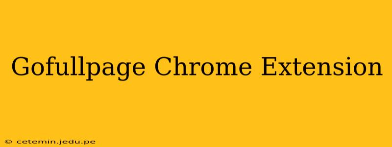 Gofullpage Chrome Extension