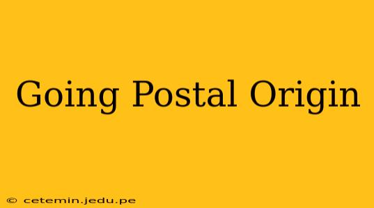 Going Postal Origin