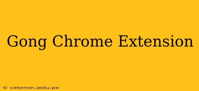 Gong Chrome Extension