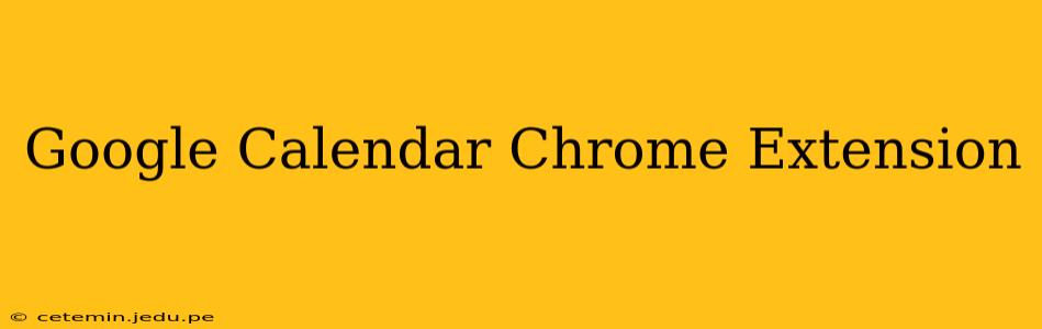 Google Calendar Chrome Extension