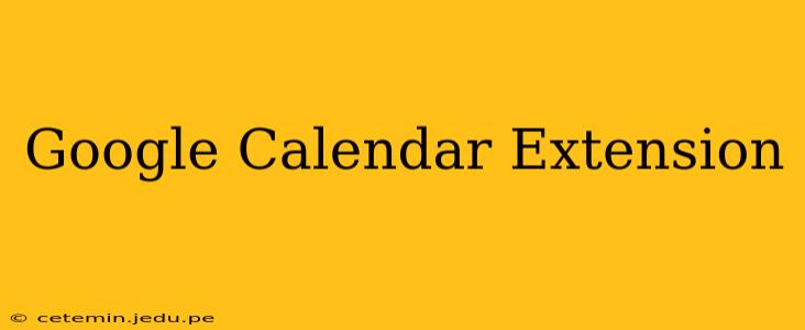 Google Calendar Extension