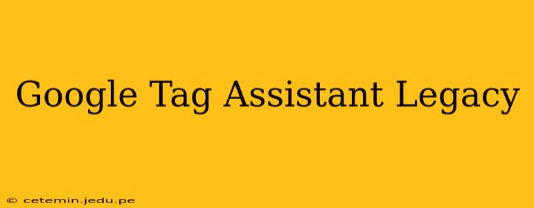 Google Tag Assistant Legacy