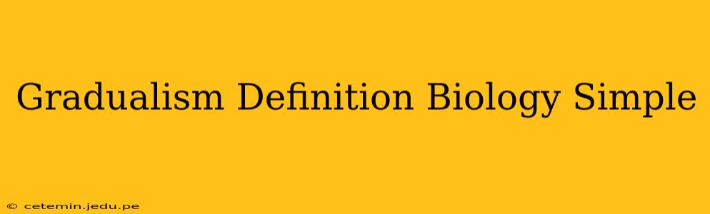 Gradualism Definition Biology Simple