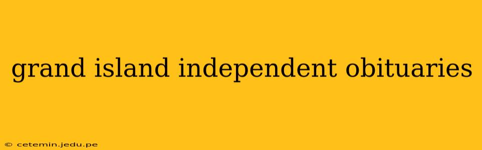 grand island independent obituaries