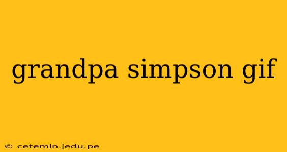 grandpa simpson gif