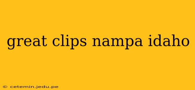 great clips nampa idaho