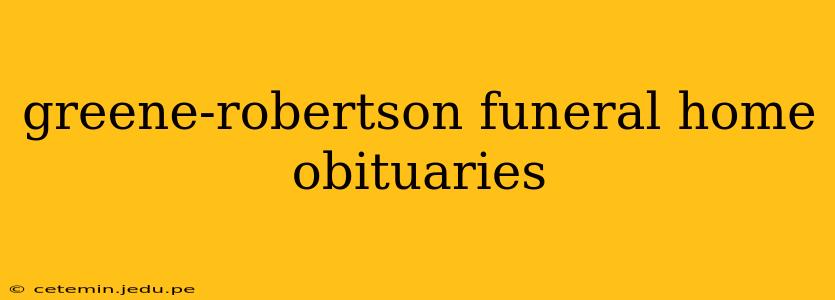 greene-robertson funeral home obituaries