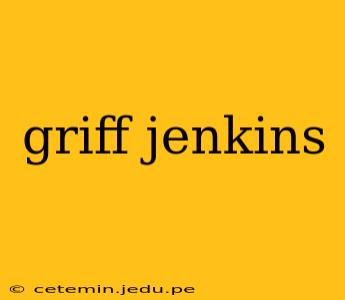 griff jenkins