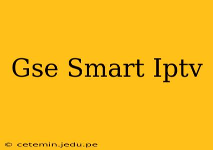 Gse Smart Iptv