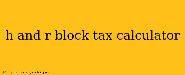 h and r block tax calculator