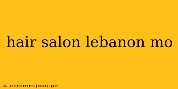 hair salon lebanon mo