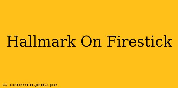 Hallmark On Firestick