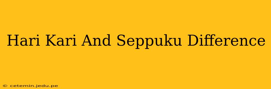 Hari Kari And Seppuku Difference