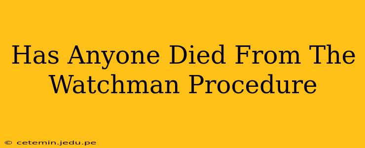 Has Anyone Died From The Watchman Procedure