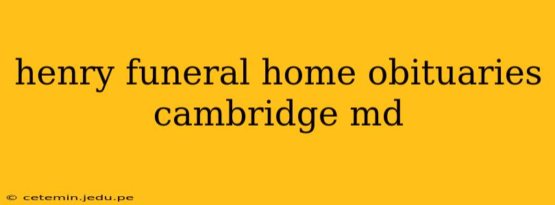 henry funeral home obituaries cambridge md