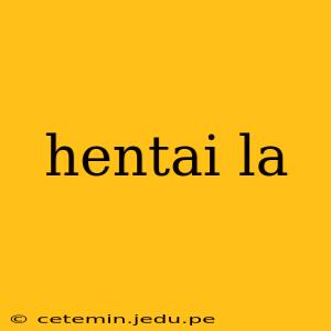 hentai la