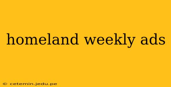 homeland weekly ads