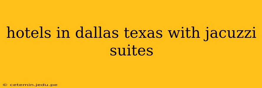 hotels in dallas texas with jacuzzi suites
