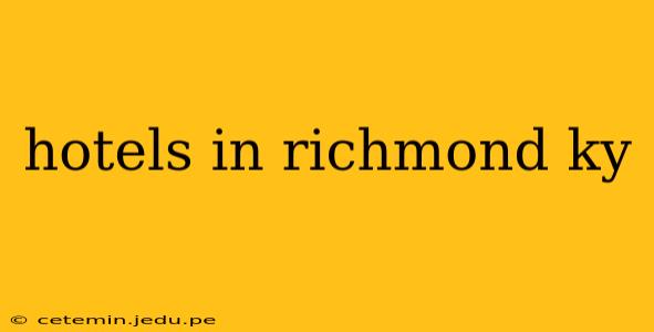 hotels in richmond ky