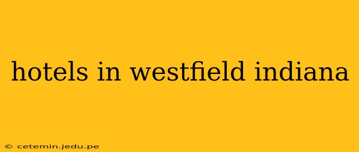 hotels in westfield indiana