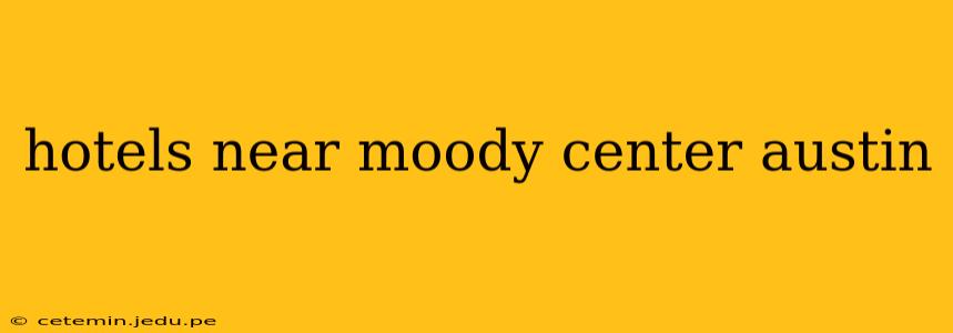 hotels near moody center austin