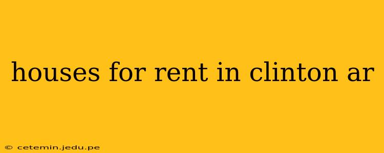 houses for rent in clinton ar