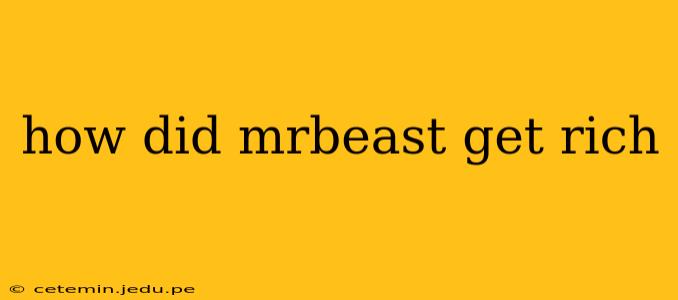 how did mrbeast get rich