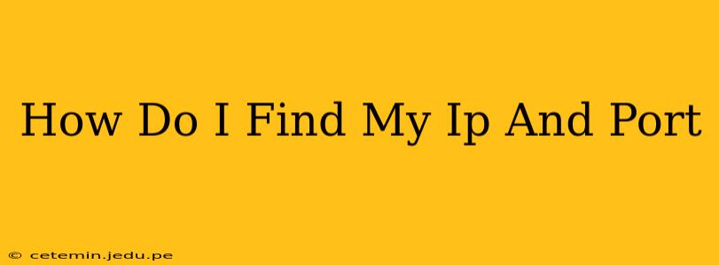 How Do I Find My Ip And Port