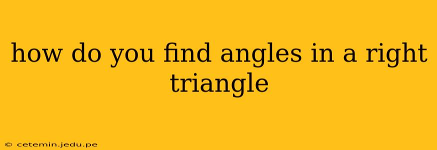 how do you find angles in a right triangle