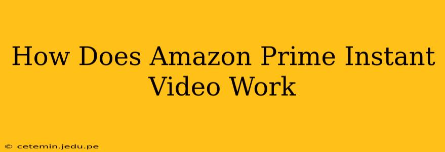How Does Amazon Prime Instant Video Work