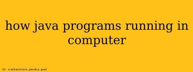 how java programs running in computer