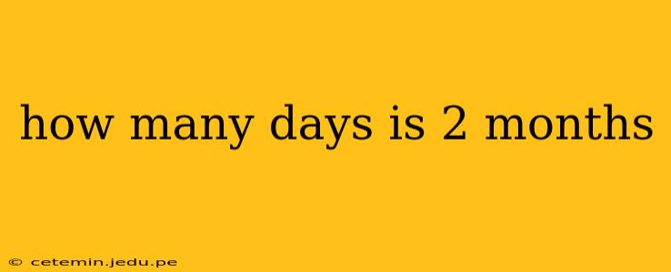 how many days is 2 months